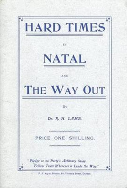 Hard Times in Natal and the Way out (1908) Book 3 by Ridgeway H. Lamb 9780869808795