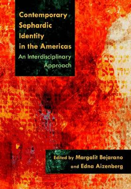 Contemporary Sephardic Identity in the Americas: An Interdisciplinary Approach by Margalit Bejarano 9780815632726