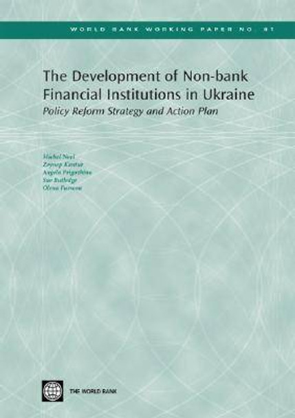 The Development of Non-bank Financial Institutions in Ukraine: Policy Reform Strategy and Action Plan by Michel Noel 9780821366783