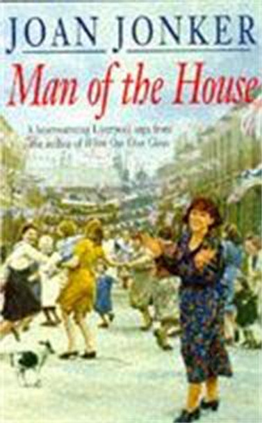 Man of the House: A touching wartime saga of life when the men come home (Eileen Gilmoss series, Book 2) by Joan Jonker