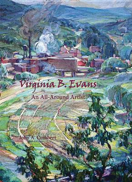 Virginia B. Evans: An All-Around Artist by John A. Cuthbert 9780975292525