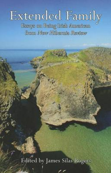 Extended Family: Essays on Being Irish American from New Hibernia Review by James Silas Rogers 9780802313553