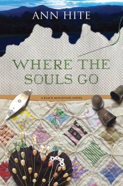 Where the Souls Go: A Novel by Ann Hite 9780881465389