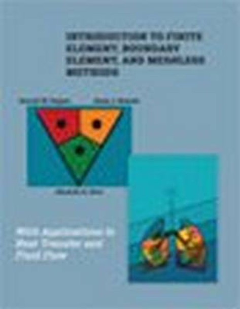 Introduction to Finite Element, Boundary Element, and Meshless Methods: With Applications to Heat Transfer and Fluid Flow by Darrell W. Pepper 9780791860335