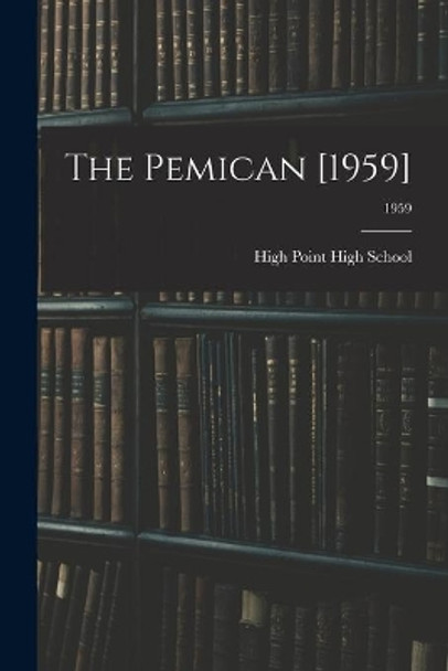 The Pemican [1959]; 1959 by N High Point High School (High Point 9781014966605