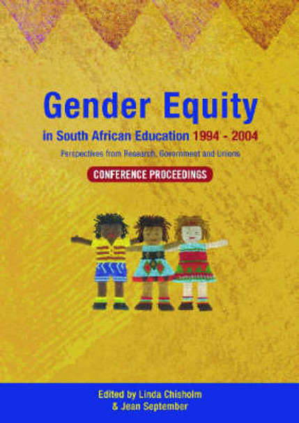 Gender Equity in South African Education 1994-2004: Conference Proceedings by Jean September 9780796920942