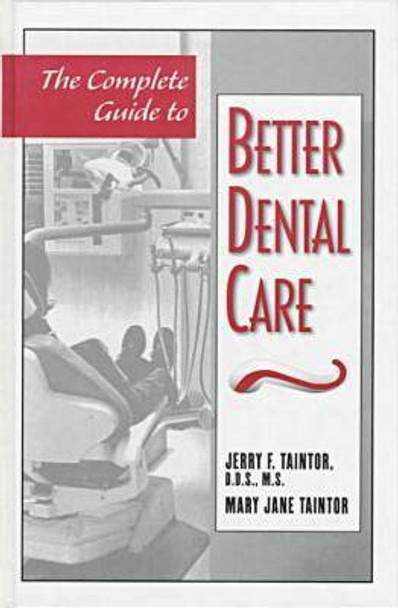 The Complete Guide to Better Dental Care by F.Jerry Tauntor 9780816033836