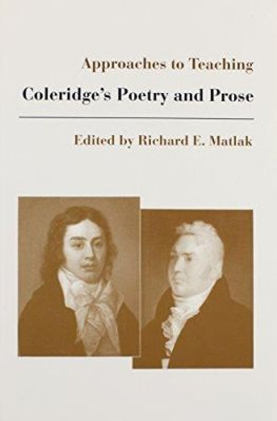 Approaches to Teaching Coleridge's Poetry and Prose by Richard E. Matlak 9780873527002