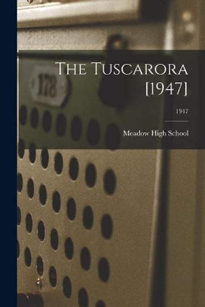 The Tuscarora [1947]; 1947 by N C ) Meadow High School (Meadow 9781015008342