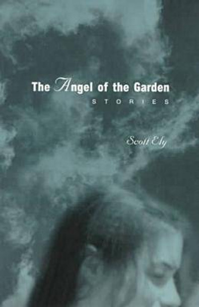 The Angel of the Garden by Scott Ely 9780826212115