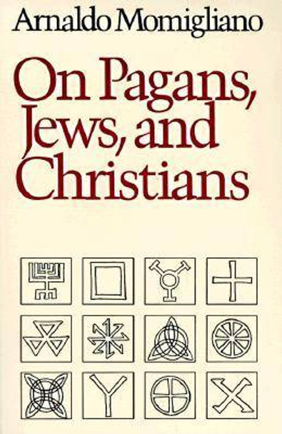 On Pagans, Jews, and Christians by Arnaldo Momigliano 9780819562180