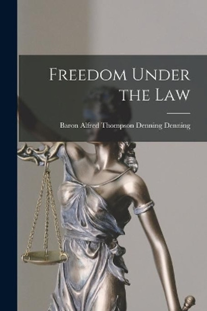 Freedom Under the Law by Alfred Thompson Denning Bar Denning 9781015072978