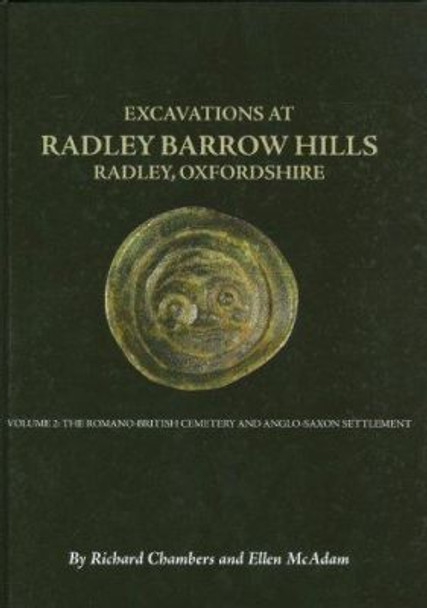Excavations At Barrow Hills, Radley, Oxfordshire, 1983-5: Volume 2: The Romano British Cemetery and Anglo Saxon Settlement by R.A. Chambers 9780947816735