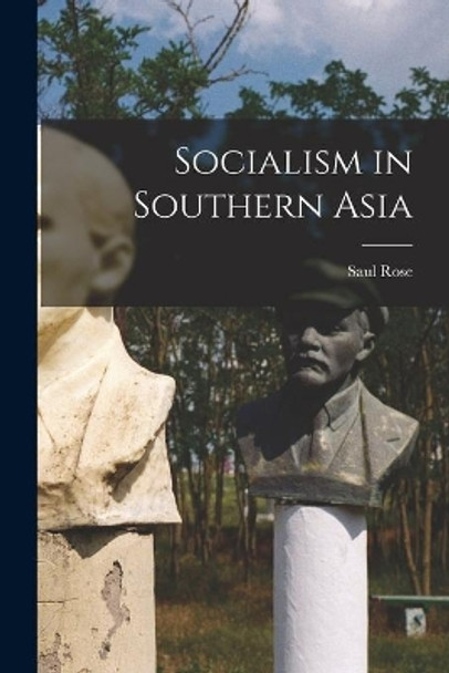 Socialism in Southern Asia by Saul Rose 9781015086746