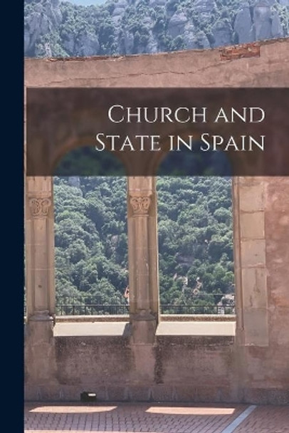 Church and State in Spain by Anonymous 9781015093645