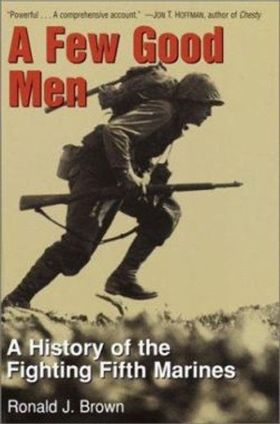 A Few Good Men: A History of the Fighting Fifth Marines by Ronald M. Brown 9780891417989