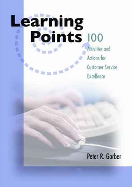 100 Activities/Actions Customer Service Excellence by Peter R. Garber 9780874258080