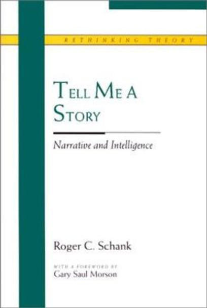 Tell Me a Story: Narrative and Intelligence by Roger C. Shank 9780810113138