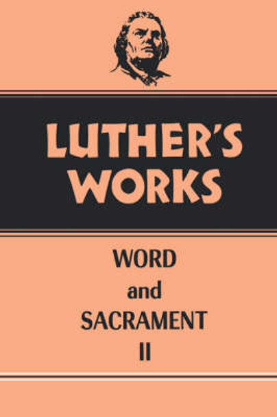 Luther's Works Word and Sacrament II: Vol 36 by Frederick C Ahrens 9780800603366