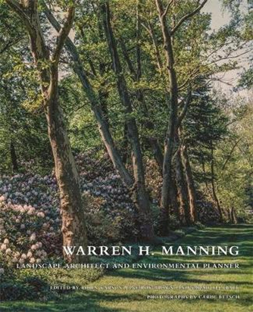 Warren H. Manning: Landscape Architect and Environmental Planner by Robin Karson 9780820350660