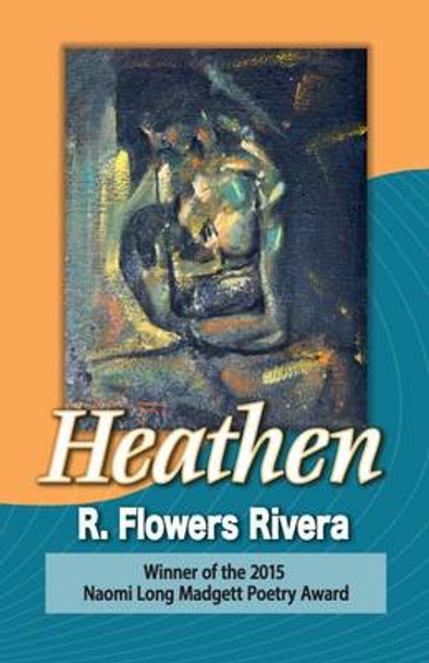 Heathen by R. Flowers Rivera 9780979750991