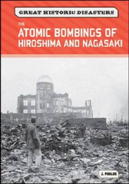 The Atomic Bombings of Hiroshima and Nagasaki by Jamie Poolos 9780791097380