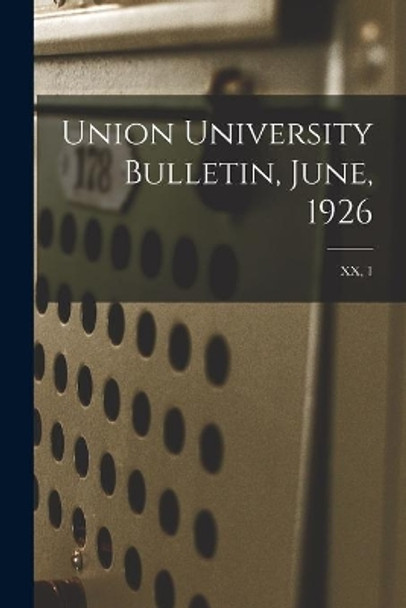 Union University Bulletin, June, 1926; XX, 1 by Anonymous 9781015192782