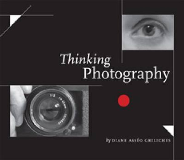 Thinking Photography by Diane Asseo Griliches 9780881464276