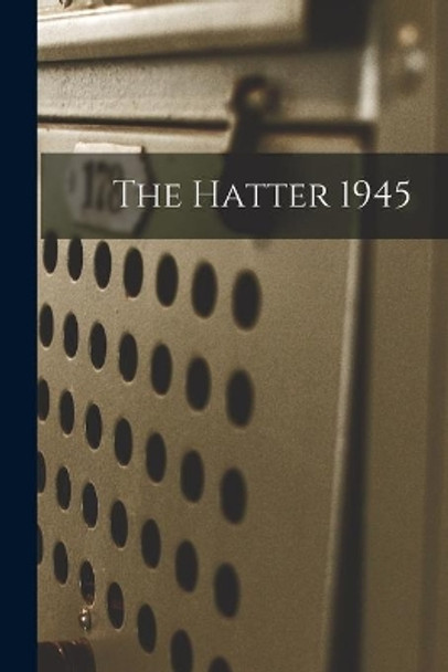 The Hatter 1945 by Anonymous 9781015262393