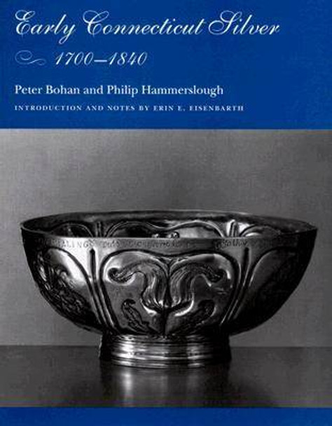 Early Connecticut Silver, 1700-1840 by Philip Hammerslough 9780819568489