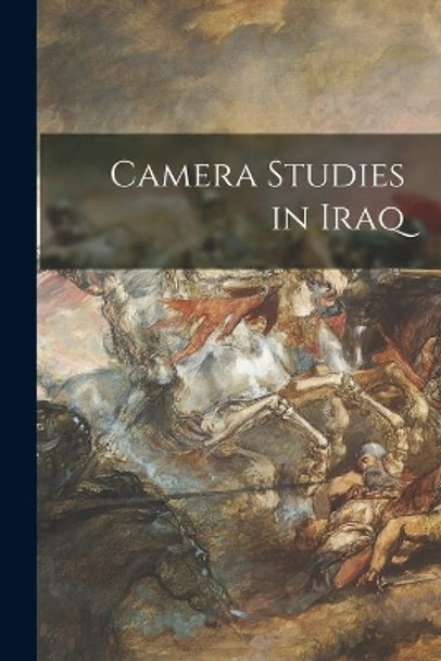 Camera Studies in Iraq by Anonymous 9781015287105