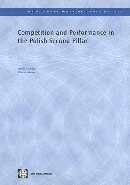 Competition and Performance in the Polish Second Pillar by Heinz P. Rudolph 9780821371190