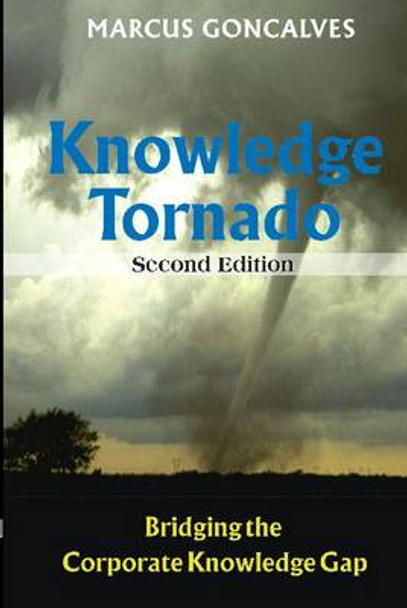 The Knowledge Tornado: Bridging the Corporate Knowledge Gap by Marcus Goncalves 9780791859957