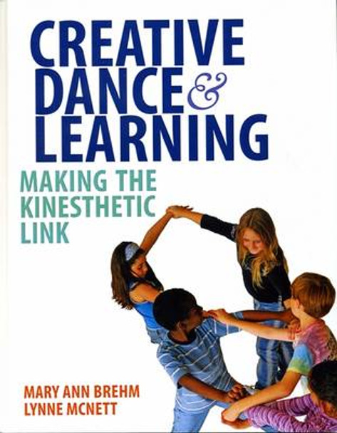 Creative Dance and Learning: Making the Kinesthetic Link by Mary Ann Brehm 9780871273895