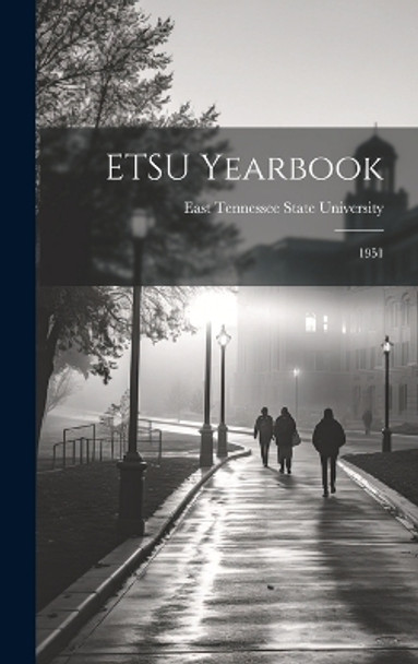 ETSU Yearbook: 1951 by East Tennessee State University 9781019363287