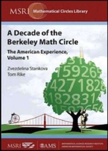 A Decade of the Berkeley Math Circle: The American Experience, Volume I by Zvezdelina Stankova 9780821846834