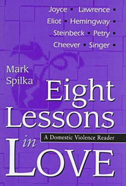 Eight Lessons in Love: Domestic Violence Reader by Mark Spilka 9780826211231