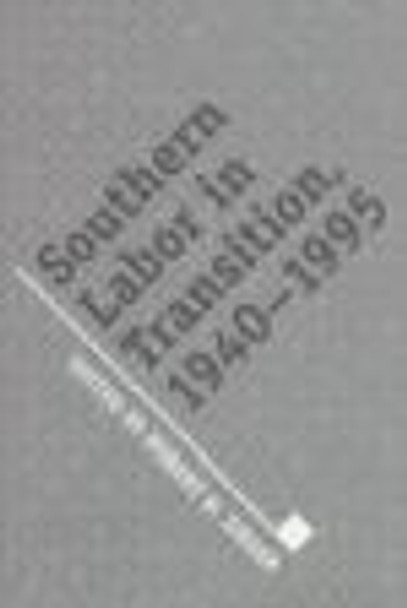 Southern Labor In Transition: 1940-1995 by Robert H. Zieger 9780870499906