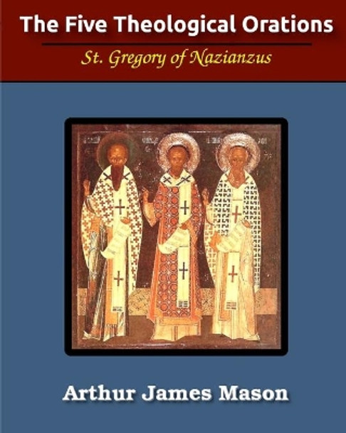 The Five Theological Orations (Illustrated) by St Gregory Nazianzen 9781034151418