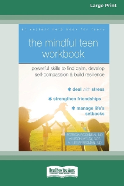 The Mindful Teen Workbook: Powerful Skills to Find Calm, Develop Self-Compassion, and Build Resilience (16pt Large Print Edition) by Rockman Patricia 9781038730794