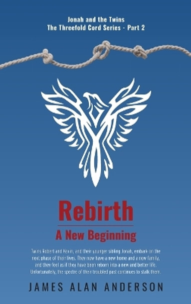 Rebirth: A New Beginning by James Alan Anderson 9781039115040