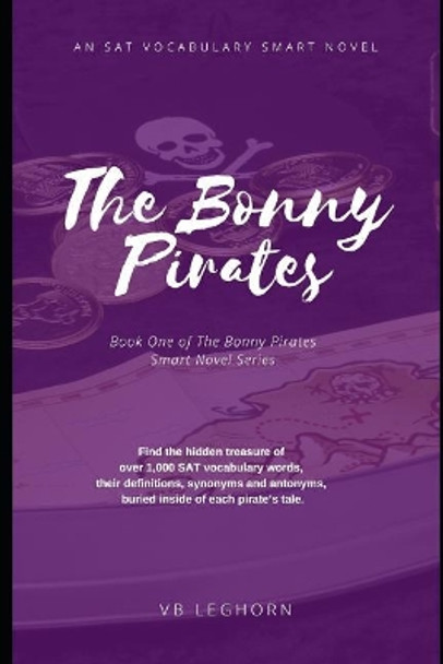 The Bonny Pirates: An SAT Vocabulary Smart Novel by Vb Leghorn 9781070498041