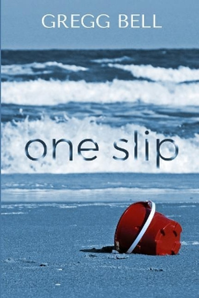 One Slip by Gregg Bell 9781070527437