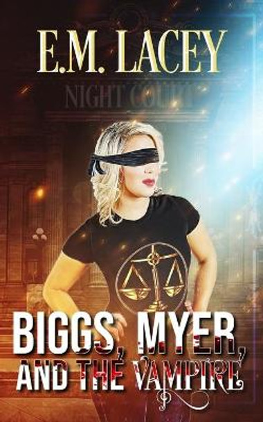 Biggs, Myer, and the Vampire: (A Biggs & Myer Brief) by E M Lacey 9781070756202