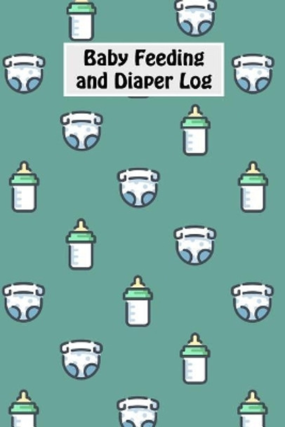 Baby Feeding And Diaper Log: 90 Day Milk and Dirty Diaper Log (6x9) by Shannon Legette 9781070905464