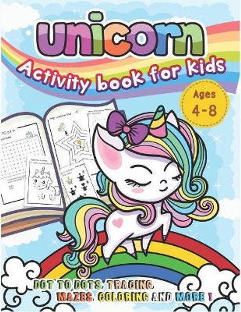 Unicorn Activity Book for Kids Ages 4-8: Dot to Dots, Tracing, Mazes, Coloring and MORE! by Hero Press 9781070905747