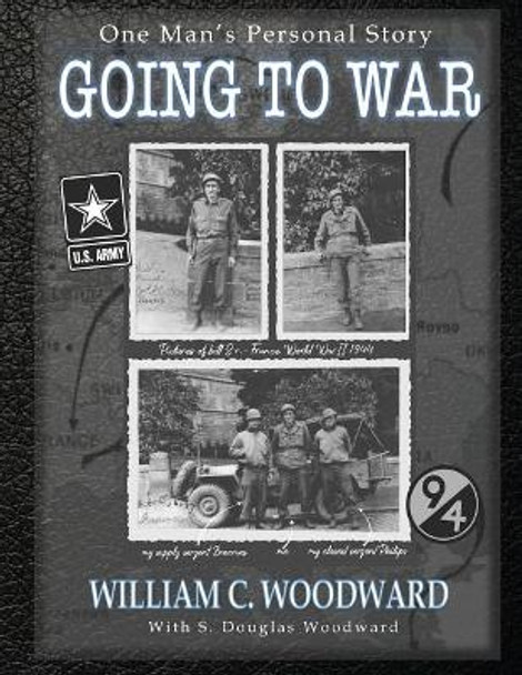 Going to War: One Man's Personal Story by S Douglas Woodward 9781070973586