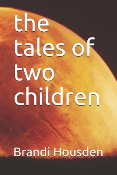 The tales of two children by Brandi Housden 9781071074787