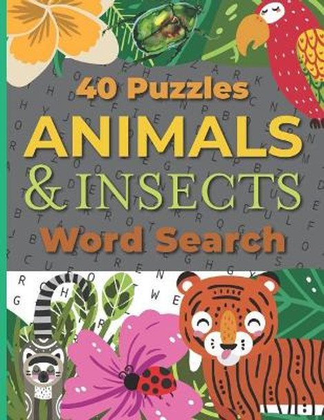 Animals & Insects Word Search: 40 Themed Puzzles by Calypso Ataro 9781071422076