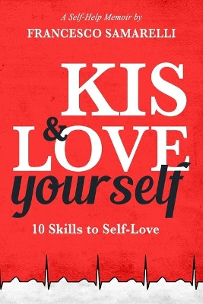 KIS & LOVE Yourself: 10 Skills to Self-Love by Francesco Samarelli 9781071481325